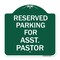 Signmission Parking Reserved for Asst. Pastor, Green & White Aluminum Sign, 18" x 18", GW-1818-23397 A-DES-GW-1818-23397 - alternate 1